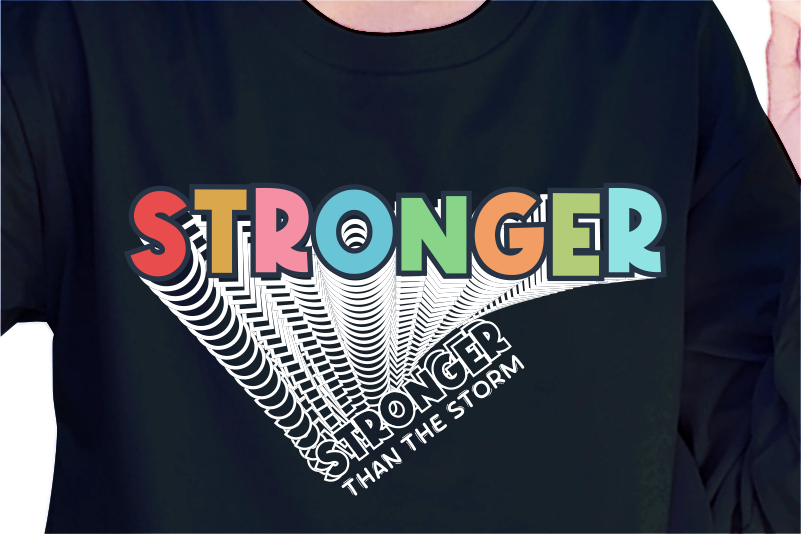 Stronger Than The Storm, slogan quote t shirt design graphic vector, Inspirational and Motivational Quotes