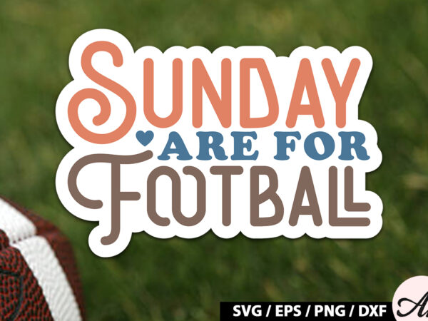 Sunday are for football retro stickers t shirt template vector