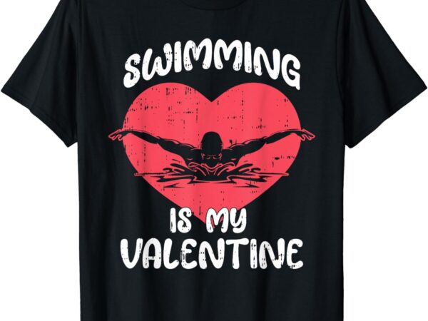 Swimming is my valentine day heart love swim sport swimmer t-shirt