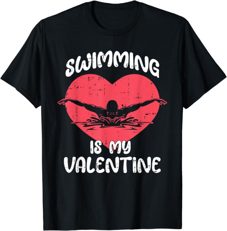 Swimming Is My Valentine Day Heart Love Swim Sport Swimmer T-Shirt