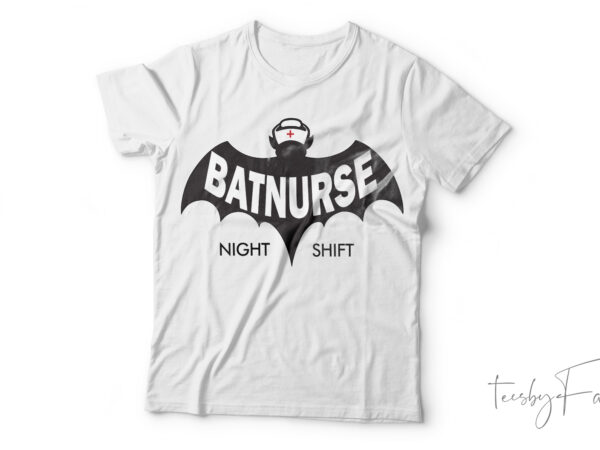 Batnurse, night shift, cool t shirt design for sale
