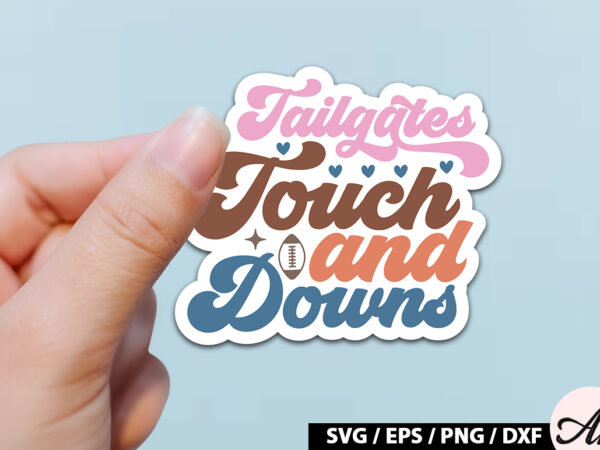 Tailgates touch and downs retro stickers t shirt designs for sale