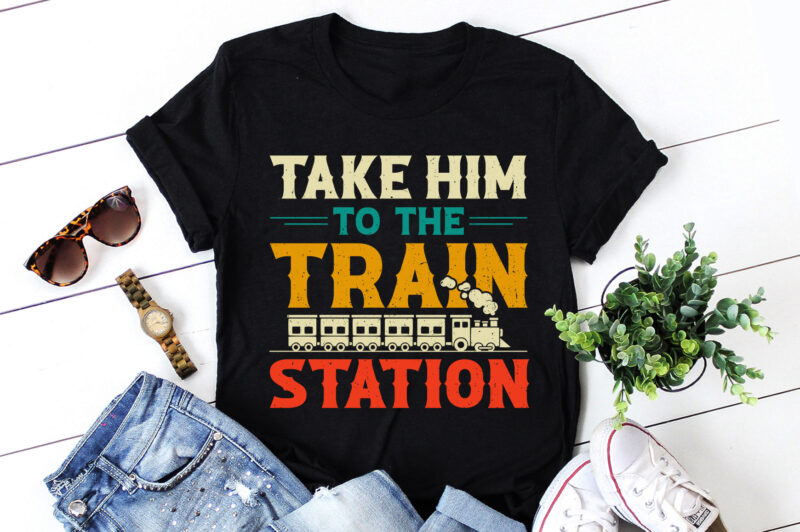 Take Him To The Train Station T-Shirt Design