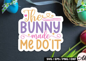 The bunny made me do it SVG Stickers