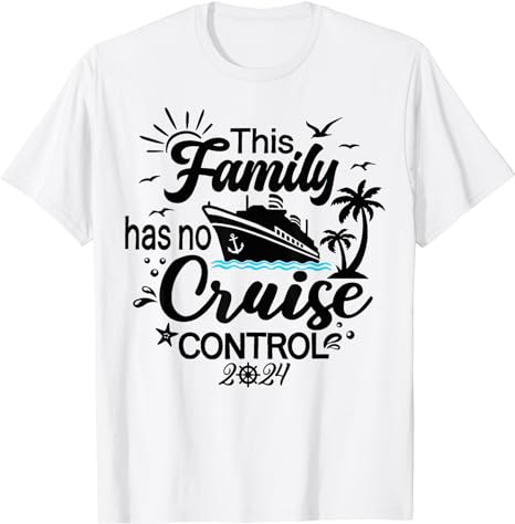 This Family Cruise Has No Control 2024 T-Shirt