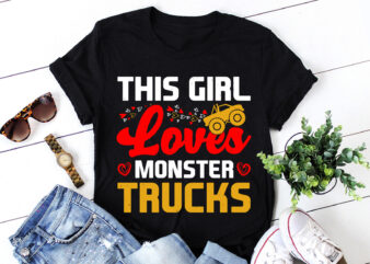 This Girl Loves Monster Trucks Trucks T-Shirt Design