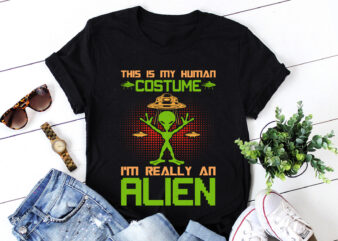 This Is My Human Costume I’m Really An Alien T-Shirt Design