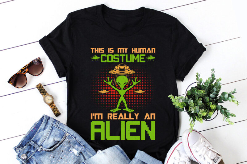 This Is My Human Costume I’m Really An Alien T-Shirt Design