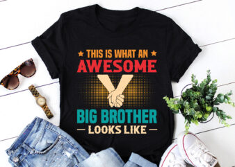 This Is What An Awesome Big Brother Looks Like T-Shirt Design