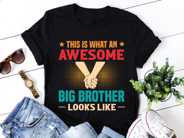 This is what an awesome big brother looks like t-shirt design