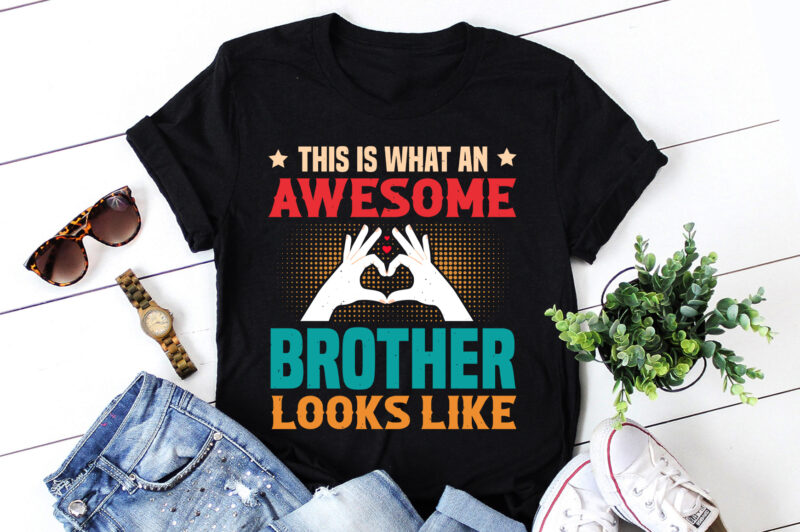 This Is What An Awesome Brother Looks Like,This Is What An Awesome Brother Looks Like T-Shirt,T-Shirt,TShirt,T shirt design online,Best t sh