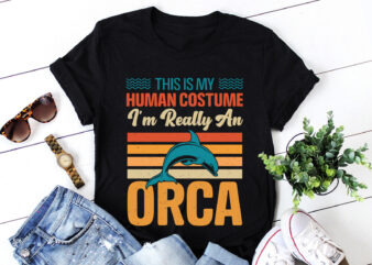 This is My Human Costume I’m Really An Orca T-Shirt Design