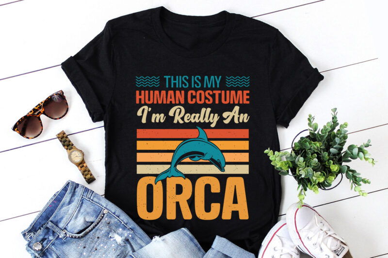 This is My Human Costume I’m Really An Orca T-Shirt Design