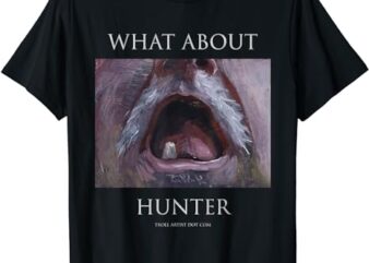 Troll Artist Dot Com What About Hunter T-Shirt