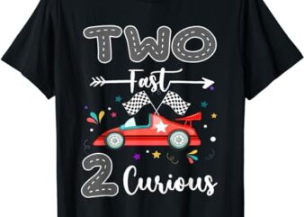 Two Fast 2 Curious Racing 2nd Birthday Gifts Boy Girl T-Shirt