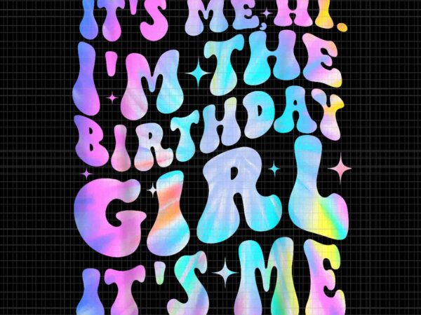 It’s me hi i’m birthday girl it’s me groovy png, birthday girl groovy png, birthday girl png t shirt design for sale