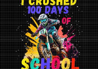 I Crushed 100 Days Of School Dirt Bike Png, Moto Bike School Png, 100 Days Of School Moto