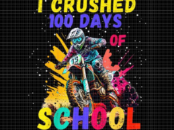 I crushed 100 days of school dirt bike png, moto bike school png, 100 days of school moto t shirt design for sale
