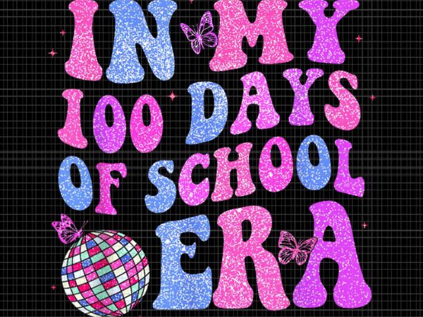 In my 100 days of school era retro disco png, 100th day of school png, school era png t shirt design for sale