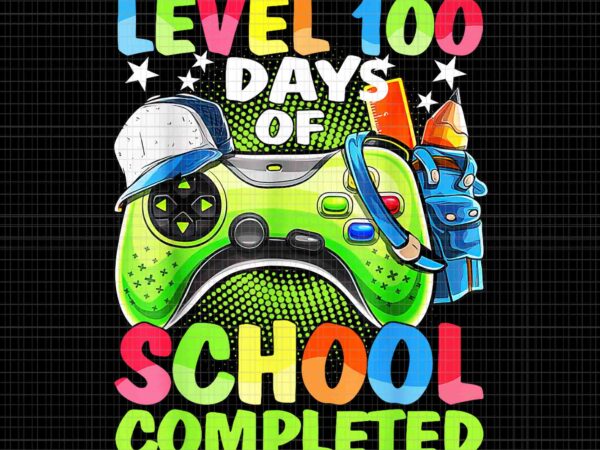 Level 100 days of school completed video games png, school game png, video games png t shirt vector graphic