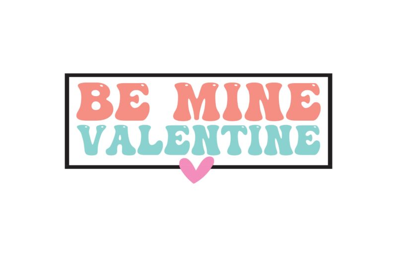 Be Mine Valentine