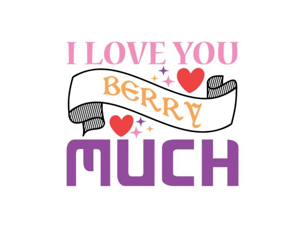 I love you berry much t shirt design for sale
