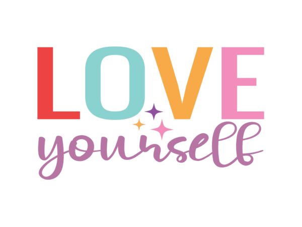 Love yourself t shirt vector graphic