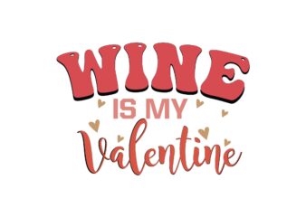 Wine is My Valentine t shirt design for sale
