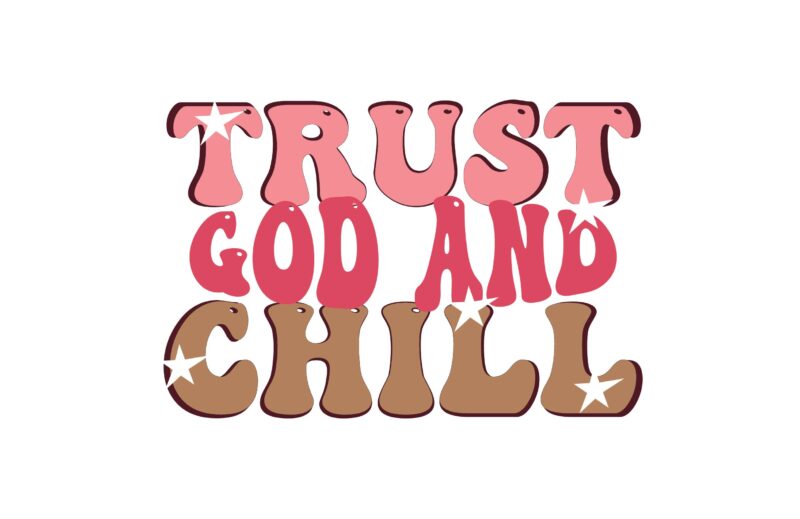 Trust God and Chill