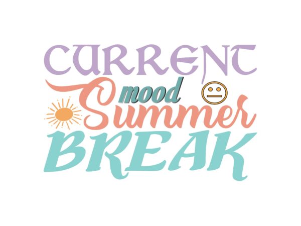 Current mood summer break t shirt vector file