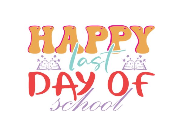 Happy last day of school graphic t shirt