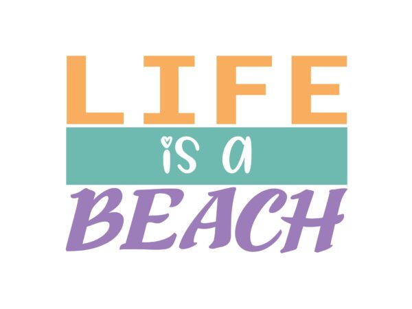 Life is a beach t shirt vector graphic