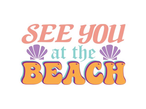 See you at the beach t shirt template vector