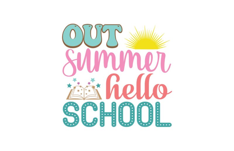 Out Summer Hello School