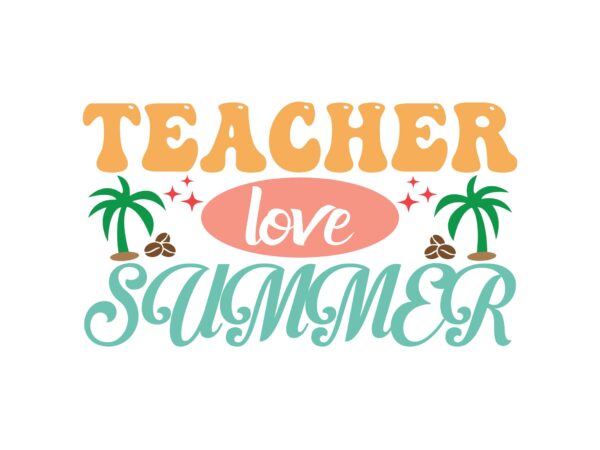 Teacher love summer t shirt designs for sale