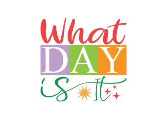 What Day is It t shirt design for sale