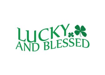 Lucky and Blessed t shirt vector graphic