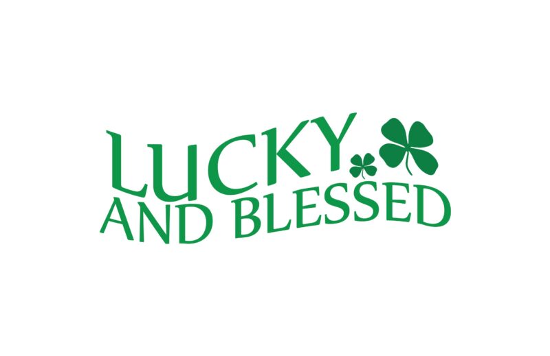 Lucky and Blessed
