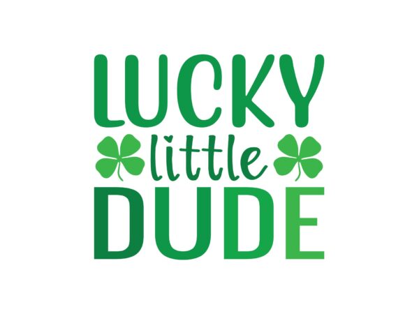 Lucky little dude t shirt vector graphic