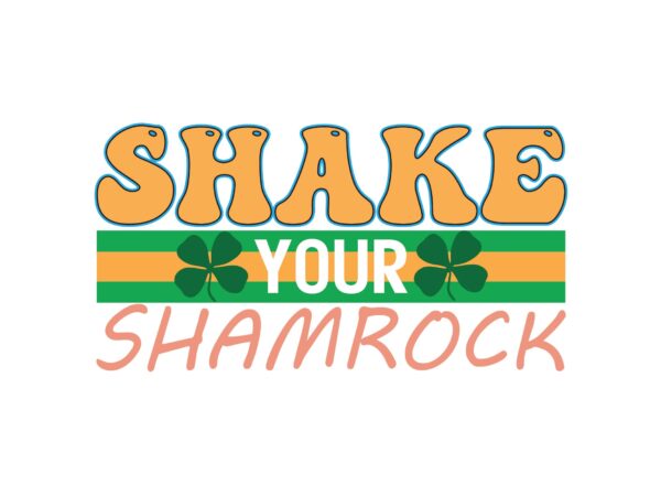 Shake your shamrock t shirt template vector