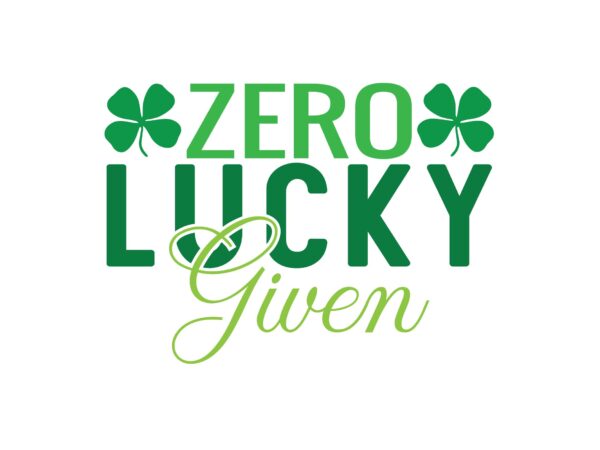 Zero lucky given t shirt graphic design