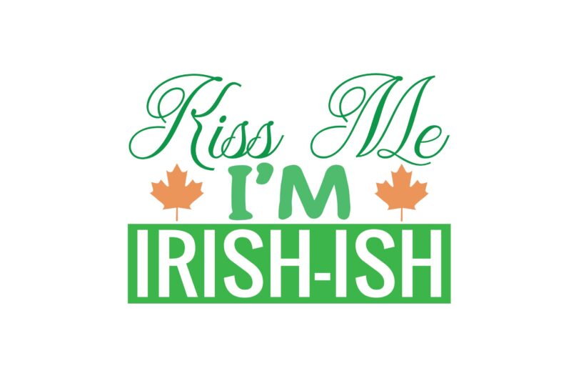 Kiss Me I’m Irish-ish