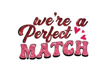 We’re a Perfect Match t shirt design for sale