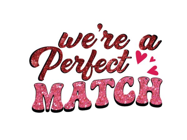 We’re a perfect match t shirt design for sale