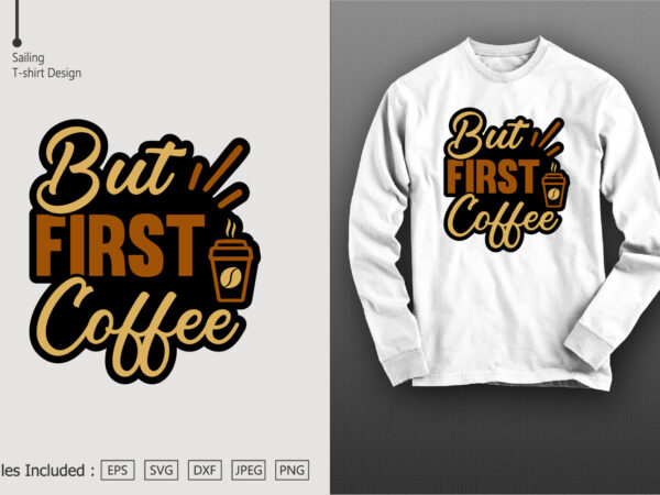 But first coffee t shirt template