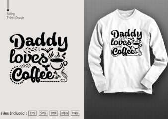 Daddy Loves Coffee t shirt vector illustration