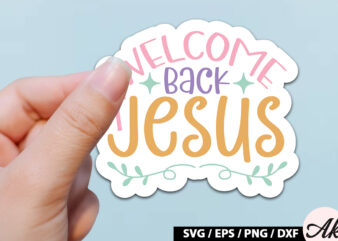 Welcome back jesus SVG Stickers t shirt design for sale