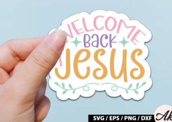 Welcome back jesus SVG Stickers