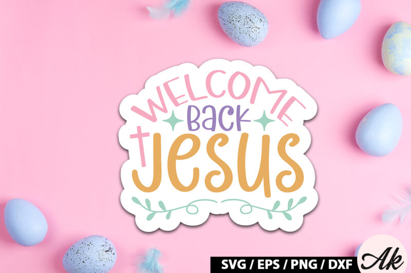 Welcome back jesus SVG Stickers