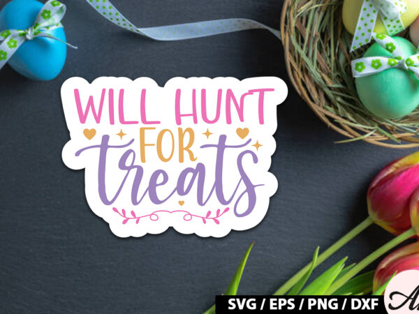 Will hunt for treats svg stickers t shirt design for sale